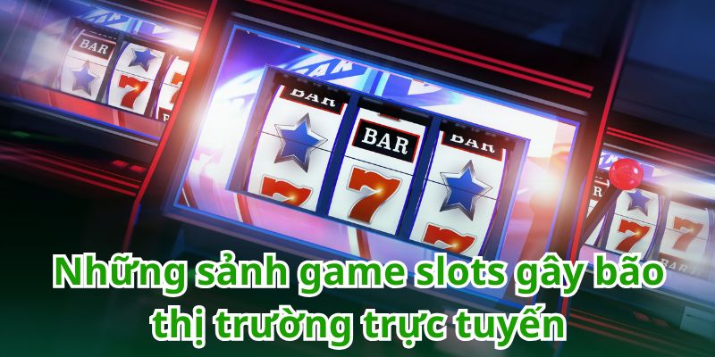Điểm tên những nhà phát hành game slots uy tín hàng đầu thị trường